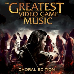 The Greatest Video Game Music III: Choral Edition