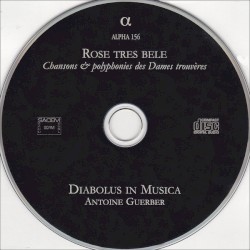 Rose tres bele : Chansons & polyphonies des Dames trouvères