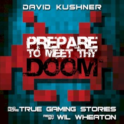 Prepare to Meet Thy Doom: And More True Gaming Stories