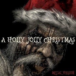 A Holly Jolly Christmas (Metal Version)