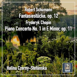 Schumann: Fantasiestücke, op. 12 / Chopin: Piano Concerto no. 1 in E minor, op. 11