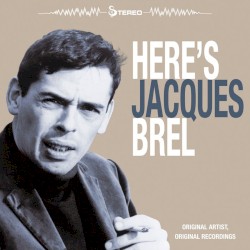 Here’s Jacques Brel