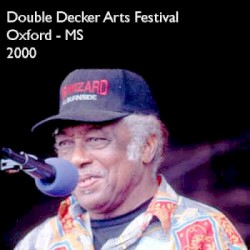 Double Decker Arts Festival (live, 2000-04-29: Oxford, MS, USA)