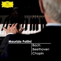 Bach, Beethoven, Chopin: Maurizio Pollini