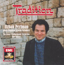 Tradition: Itzhak Perlman Plays Familiar Jewish Melodies