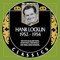 The Chronogical Classics: Hank Locklin 1952-1954