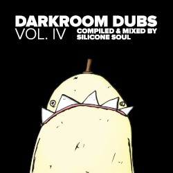 Darkroom Dubs Vol. IV - Compiled & Mixed By Silicone Soul