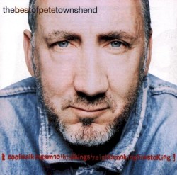 The Best of Pete Townshend: CoolWalkingSmoothTalkingStraightSmokingFireStoking