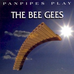 Panpipes Play the Bee Gees