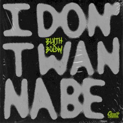 I Don’t Wanna Be
