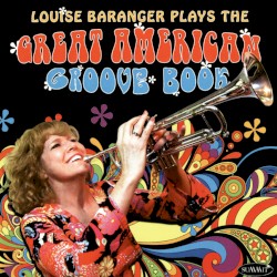 Louise Baranger Plays the Great American Groove Book