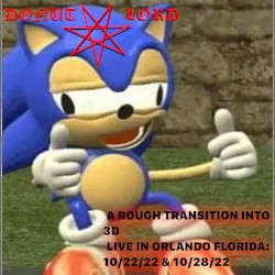 A Rough Transition Into 3D: Live in Orlando Florida 10/22/22 & 10/28/22