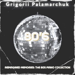 Reimagined Memories: The 80s Piano Collection