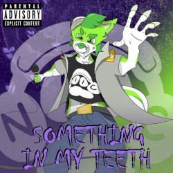 Something In My Teeth (MEEN's Theme)
