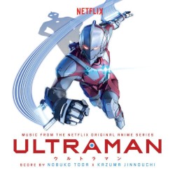 ULTRAMAN: Music From the Netflix Original Anime Series
