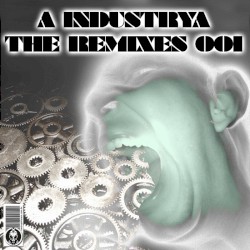 A Industrya: The Remixes 001