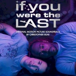 If You Were the Last: Original Motion Picture Soundtrack