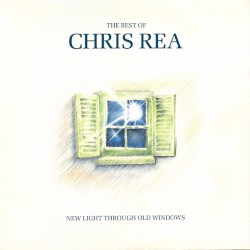 The Best of Chris Rea: New Light Through Old Windows
