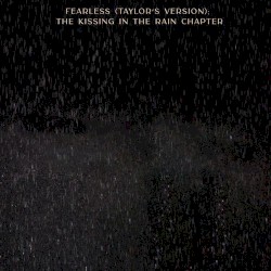 Fearless (Taylor’s version): The Kissing in the Rain Chapter