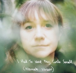 I Had to Keep My Circle Small (alternate version)