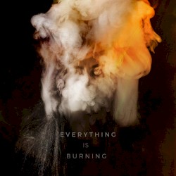 Everything Is Burning (Metanoia Addendum)
