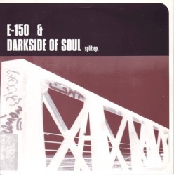 E-150 & Darkside of Soul Split EP