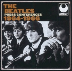 The Beatles: Press Conferences 1964-1966