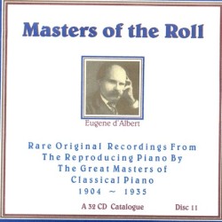 Masters of the Roll: Rare Original Recordings From the Reproducing Piano by the Great masters of Classical Piano 1904 - 1935: A 32 CD Catalogue: Disc 11