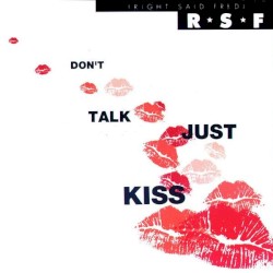 Don’t Talk Just Kiss