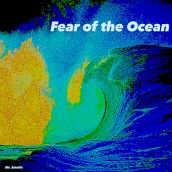 Fear of the Ocean