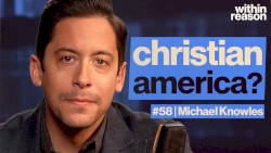 Within Reason #58, “Is America a Christian Nation?”