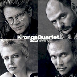 Kronos Quartet: 25 Years