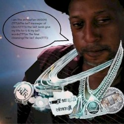 i am The anTi(saTan-USGOV) (TTT) & The lasT messager of ChisT(TTT). I,The lasT Iamb give my Iife for U & my lasT words(TTT) in The final cleansing (The IasT days(TTT))