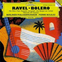 Boléro / Ma mère l’Oye / Rapsodie espagnole / Alborada del Gracioso