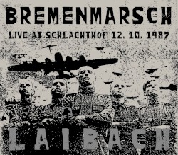 Bremenmarsch, Laibach Live at Schlachthof 12. 10. 1987