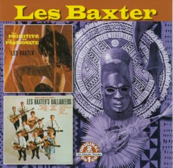 Primitive and Passionate / Les Baxter Balladeers