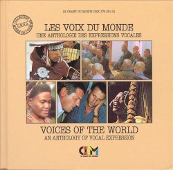 Les Voix du monde: Une anthologie des expressions vocales