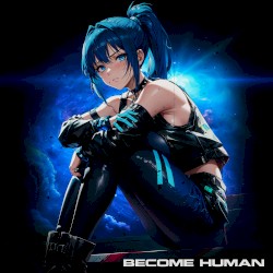 BECOME HUMAN