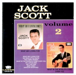 Jack Scott, Volume 2: What Am I Living For / What In The World's Come Over You