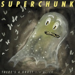There’s a Ghost b/w Alice