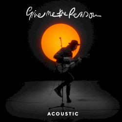 Give Me the Reason (stripped acoustic)