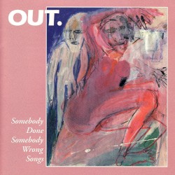 Somebody Done Somebody Wrong Songs