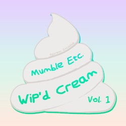 WiP’d Cream, Vol. 1