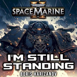 I'm Still Standing - Space Marine (Warhammer 40 000 Space Marine 2)