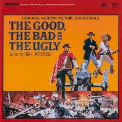 The Good, the Bad and the Ugly: Original Motion Picture Soundtrack