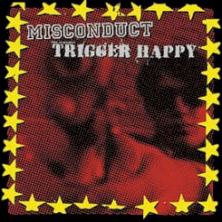 Misconduct / The Almighty Trigger Happy