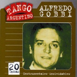 Tango argentino: Instrumentales inolvidables