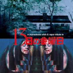 A Humanfobia Witch & Vapor Tribute To Friday 13th