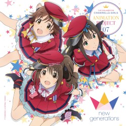 THE IDOLM@STER CINDERELLA GIRLS ANIMATION PROJECT 07 できたてEvo! Revo! Generation!