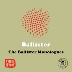 The Ballister Monologues